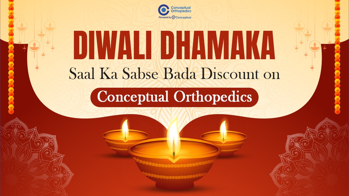 Diwali Dhamaka – Saal Ka Sabse Bada Discount on Conceptual Orthopedics!