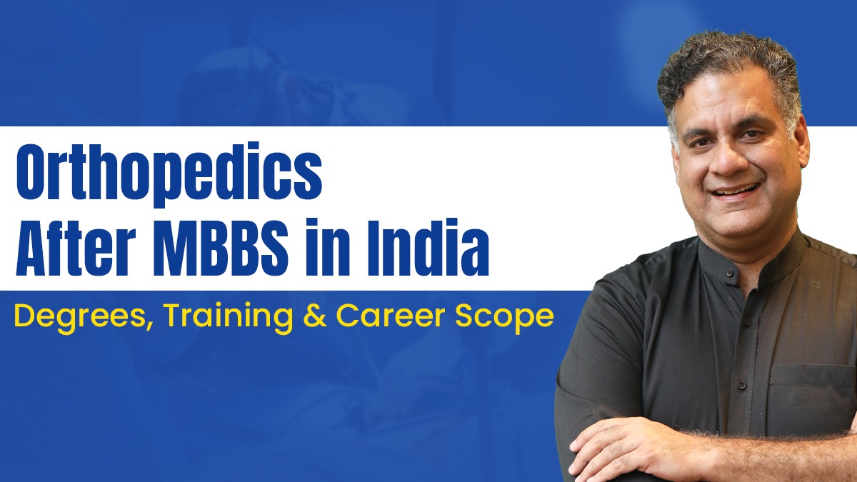 Orthopedics After MBBS in India: Degrees, Training & Career Scope