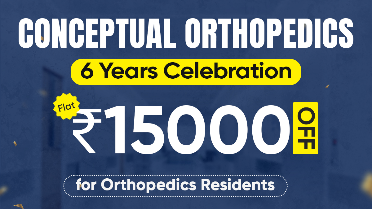 Conceptual Orthopedics 6 Years Celebration: Flat ₹15,000 Off for Orthopedics Residents 