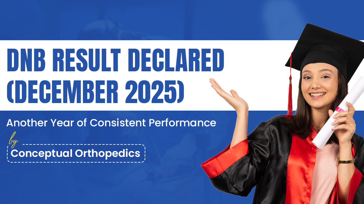 DNB Result Declared (December 2025): Another Year of Consistent Performance by Conceptual Orthopedics 