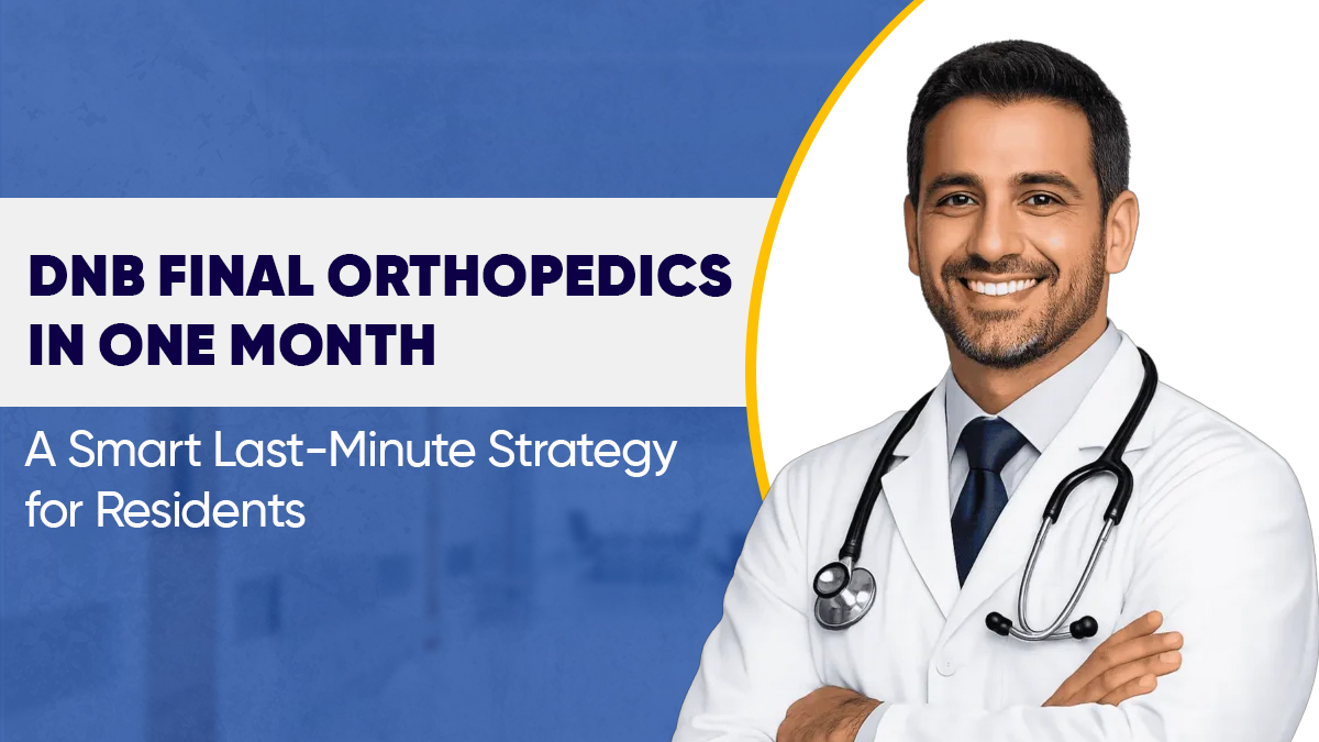 DNB Final Orthopedics in One Month: A Smart Last-Minute Strategy for Residents 